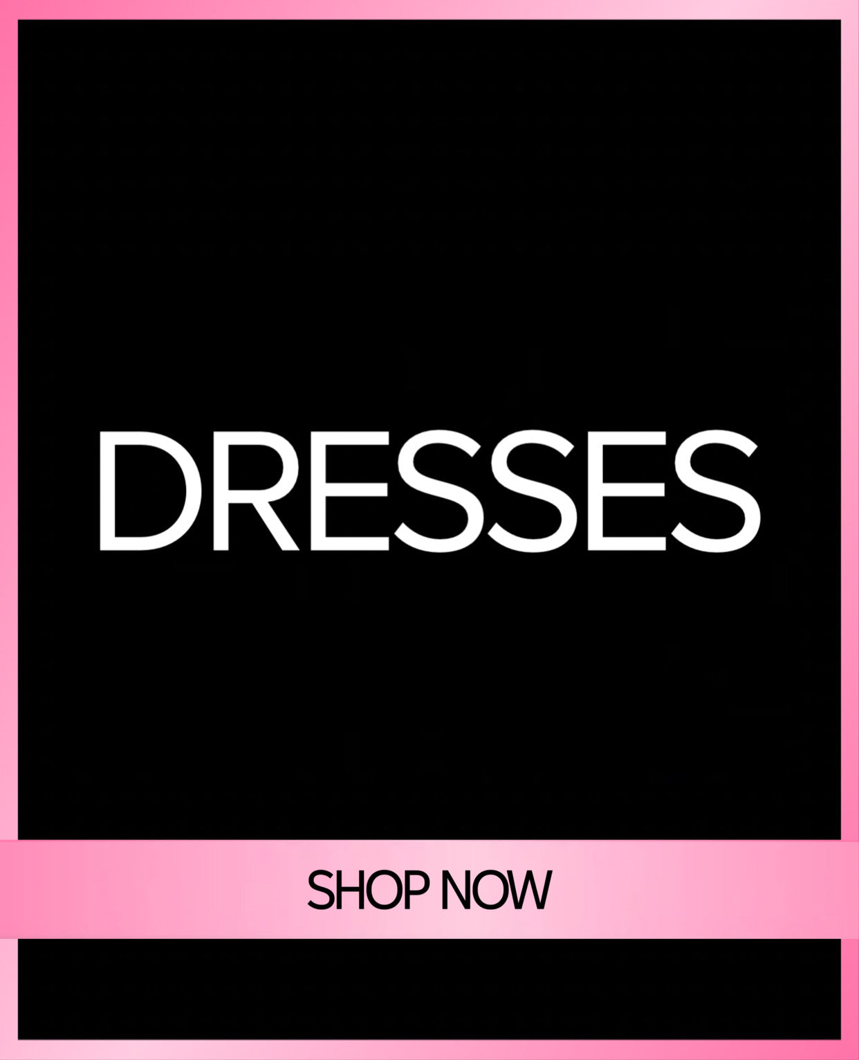 DRESSES